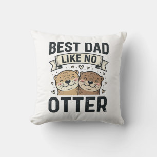 Best Dad Like No Otter Cute Otter Fathers Day Desi Throw Pillow