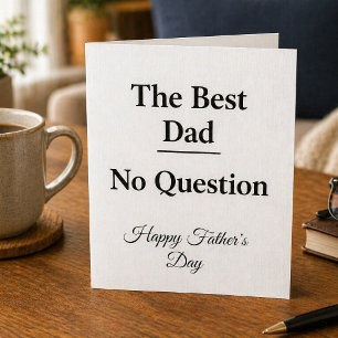 Best Dad No Question Father’s Day Card