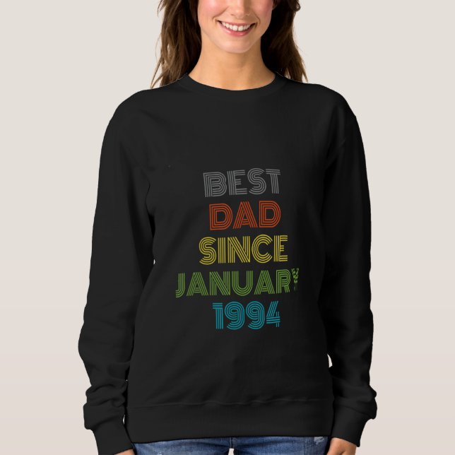 Best Dad Since January 1994 Cool Present Sweatshirt (Front)