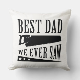 Best Dad We Ever Saw Throw Pillow