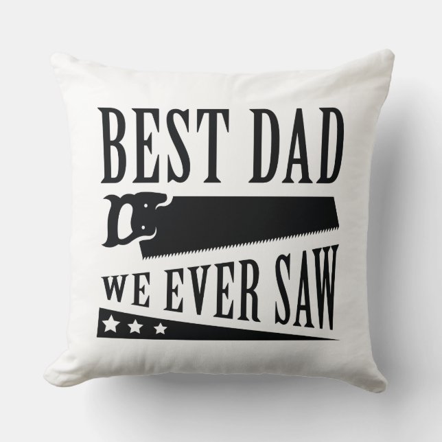 Best Dad We Ever Saw Throw Pillow (Front)