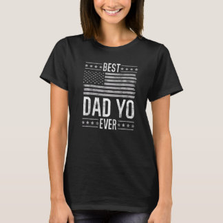 Best Dad Yo Ever, US Flag Funny Father's Day Patri T-Shirt