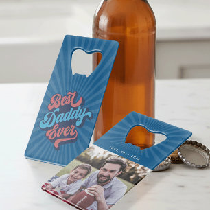 Best Daddy Ever   Custom Photo Credit Card Bottle Opener