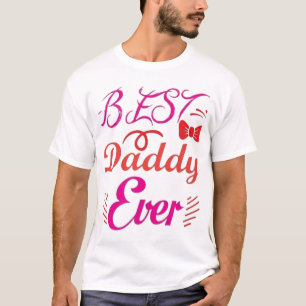 Best Daddy Ever Custom Typography T-Shirt - Heart