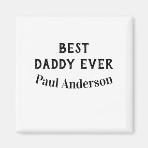Best Daddy ever name bold letter father's day text Magnet