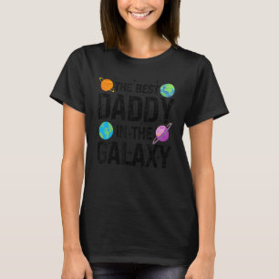 Best Daddy in the Galaxy Fathers's Day Present fo T-Shirt