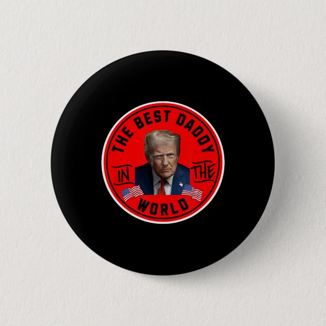 Best Daddy In The World Funny Trump  2 Inch Round Button (Front)