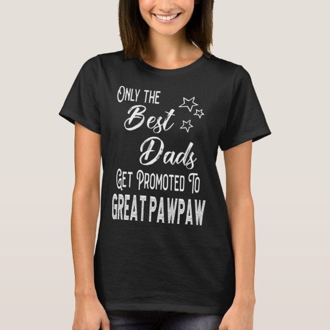 Best Dads Get Promoted to Great Pawpaw Special Gra T-Shirt (Front)