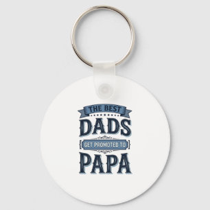 Best Dads Get Promoted to Papa Vintage Shirt Desig Keychain