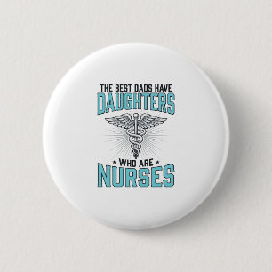 Best Dads Have Daughters Who Are Nurses Shirt Desi 2 Inch Round Button