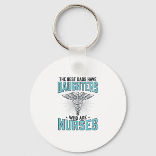 Best Dads Have Daughters Who Are Nurses Shirt Desi Keychain
