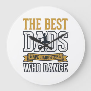 Best Dads Have Daughters Who Dance Vintage Shirt_1 Large Clock