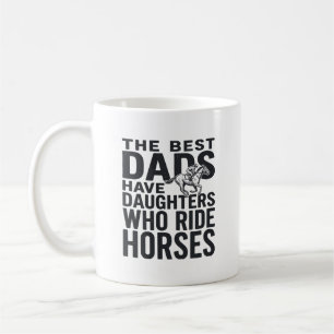 Best Dads Have Daughters Who Ride Horses Shirt Des Coffee Mug