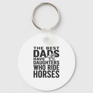Best Dads Have Daughters Who Ride Horses Shirt Des Keychain