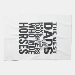 Best Dads Have Daughters Who Ride Horses Shirt Des Kitchen Towel