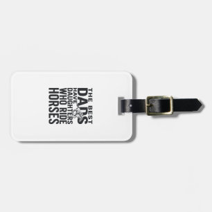 Best Dads Have Daughters Who Ride Horses Shirt Des Luggage Tag