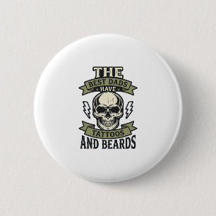 Best Dads Have Tattoos and Beards Skull Shirt_1 2 Inch Round Button