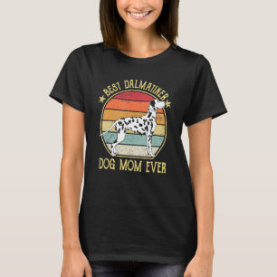 Best Dalmatian Dog Mom Ever T-Shirt
