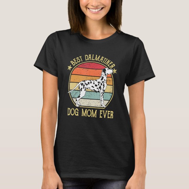 Best Dalmatian Dog Mom Ever T-Shirt (Front)