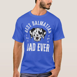 Best Dalmatian Ever Funny Quote Vintage Dad T-Shirt