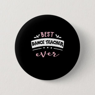 Best Dance Teacher Ever Gift Idea 2 Inch Round Button