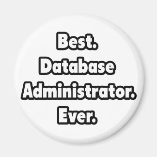 Best. Database Administrator. Ever. Magnet