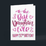 Best Daughter Ever 30 Birthday Typography in Pink Card<br><div class="desc">Simple but bold typography in pink tones to wish your Best Daughter EVER a Happy 30th Birthday. © Ness Nordberg</div>