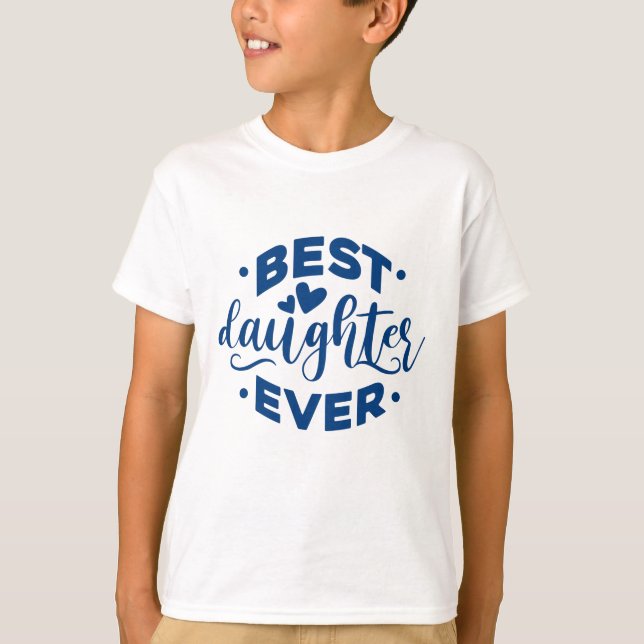 Best Daughter Ever T-Shirt (Front)