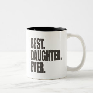Best. Daughter. Ever. Two-Tone Coffee Mug