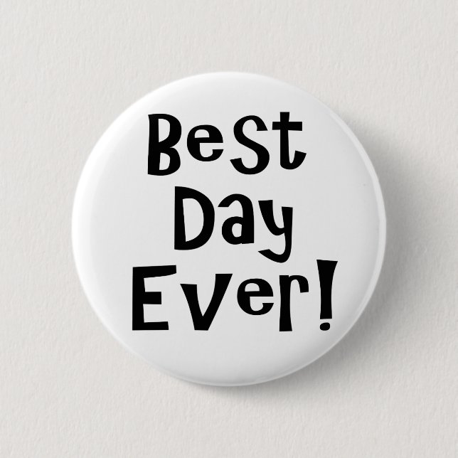 Best Day Ever! 2 Inch Round Button (Front)