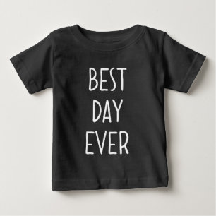 Best Day Ever Baby T-Shirt
