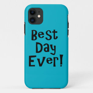 Best Day Ever! iPhone 11 Case