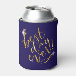 BEST DAY EVER choose background colour   gold Can Cooler