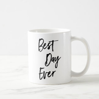 Best Day Ever Motivational Coffee Mug