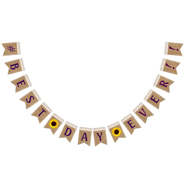 #Best Day Ever On Burlap Sunflowers and Lace Look Bunting Flags (All)