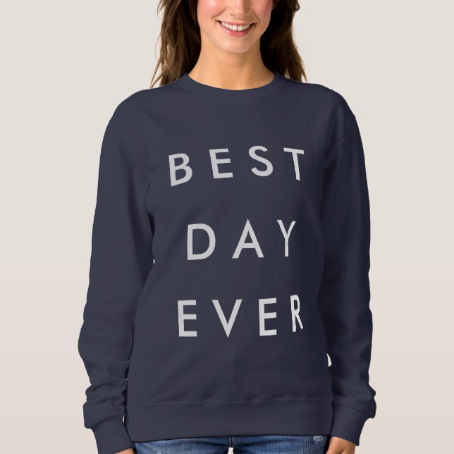 Best Day Ever Sweatshirt (Front)