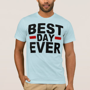 BEST DAY EVER T-Shirt