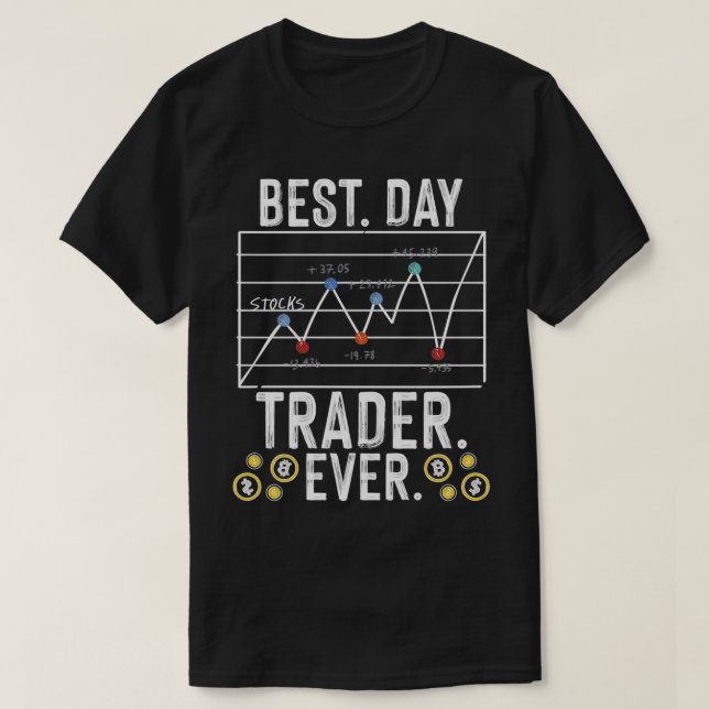 Best Day Trader Ever Stocks Forex Trading T-Shirt (Design Front)
