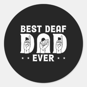 Best Deaf Dad Ever Design For Deaf Community Deafe Classic Round Sticker