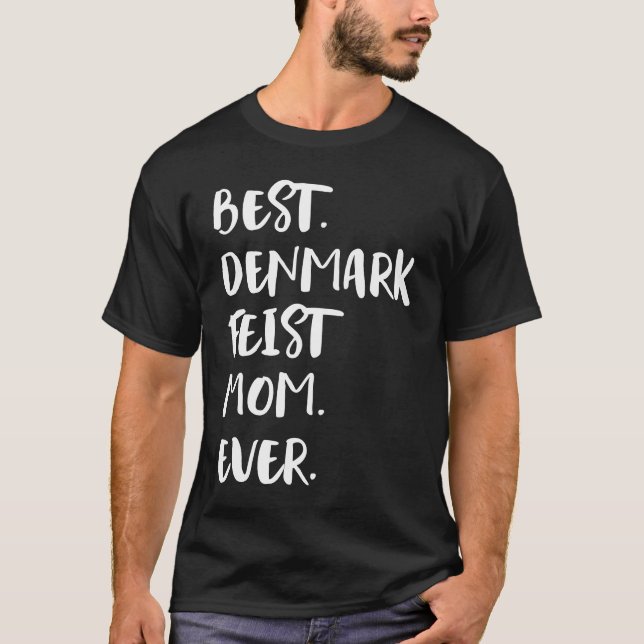 Best Denmark Feist Mom Ever T-Shirt (Front)