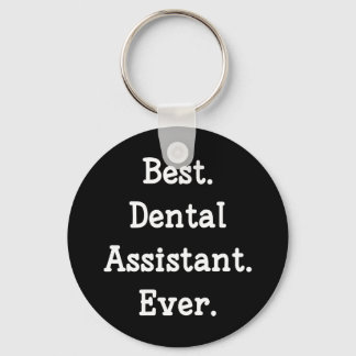 Best. Dental Assistant. Ever. Keychain