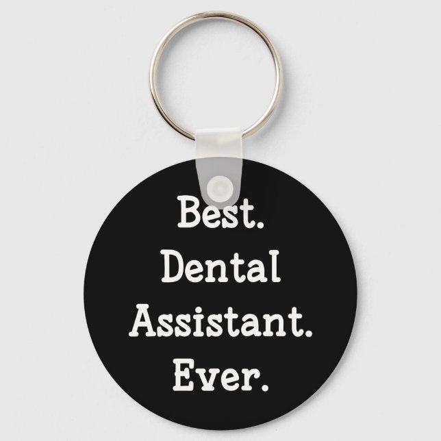 Best. Dental Assistant. Ever. Keychain (Front)