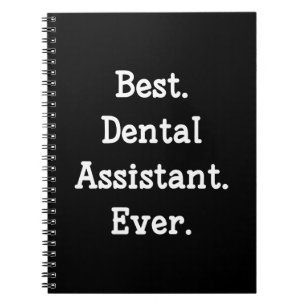 Best. Dental Assistant. Ever. Notebook