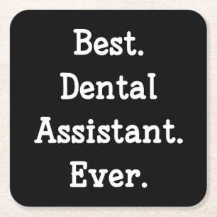 Best. Dental Assistant. Ever. Square Paper Coaster