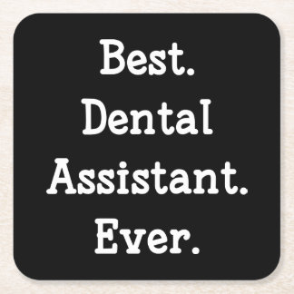 Best. Dental Assistant. Ever. Square Paper Coaster