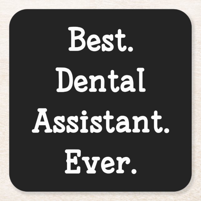 Best. Dental Assistant. Ever. Square Paper Coaster (Front)