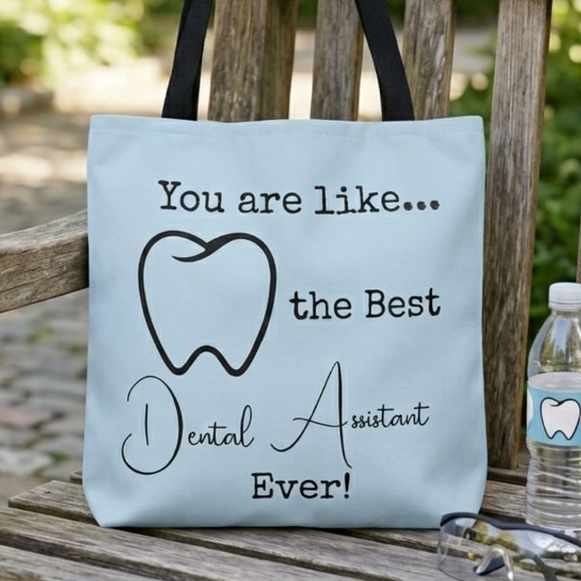 Best Dental Assistant Ever Tote Bag (You are like the Best Dental Assistant Ever tote bag)