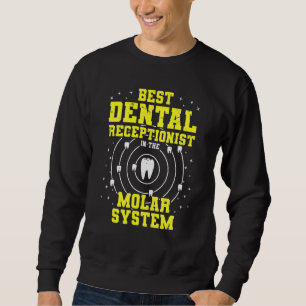 Best Dental Receptionist In The Molar System Den Sweatshirt