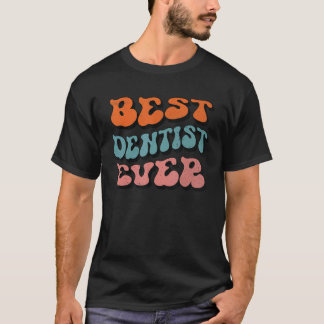 Best Dentist Ever, Distressed Retro Groovy Dentist T-Shirt