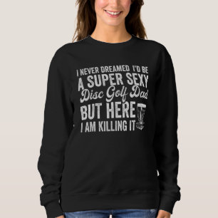 Best Disc Golf Dad Men Apparel Fathers Day Frisbee Sweatshirt